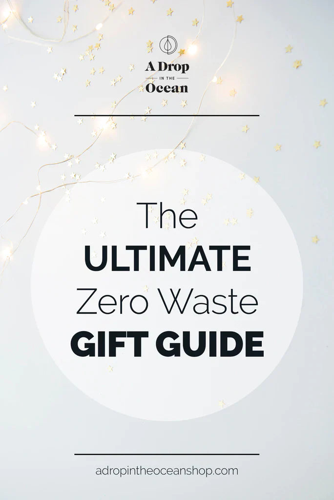 A Drop in the Ocean Sustainable Living Zero Waste Plastic Free Blog The Ultimate Zero Waste Gift Guide