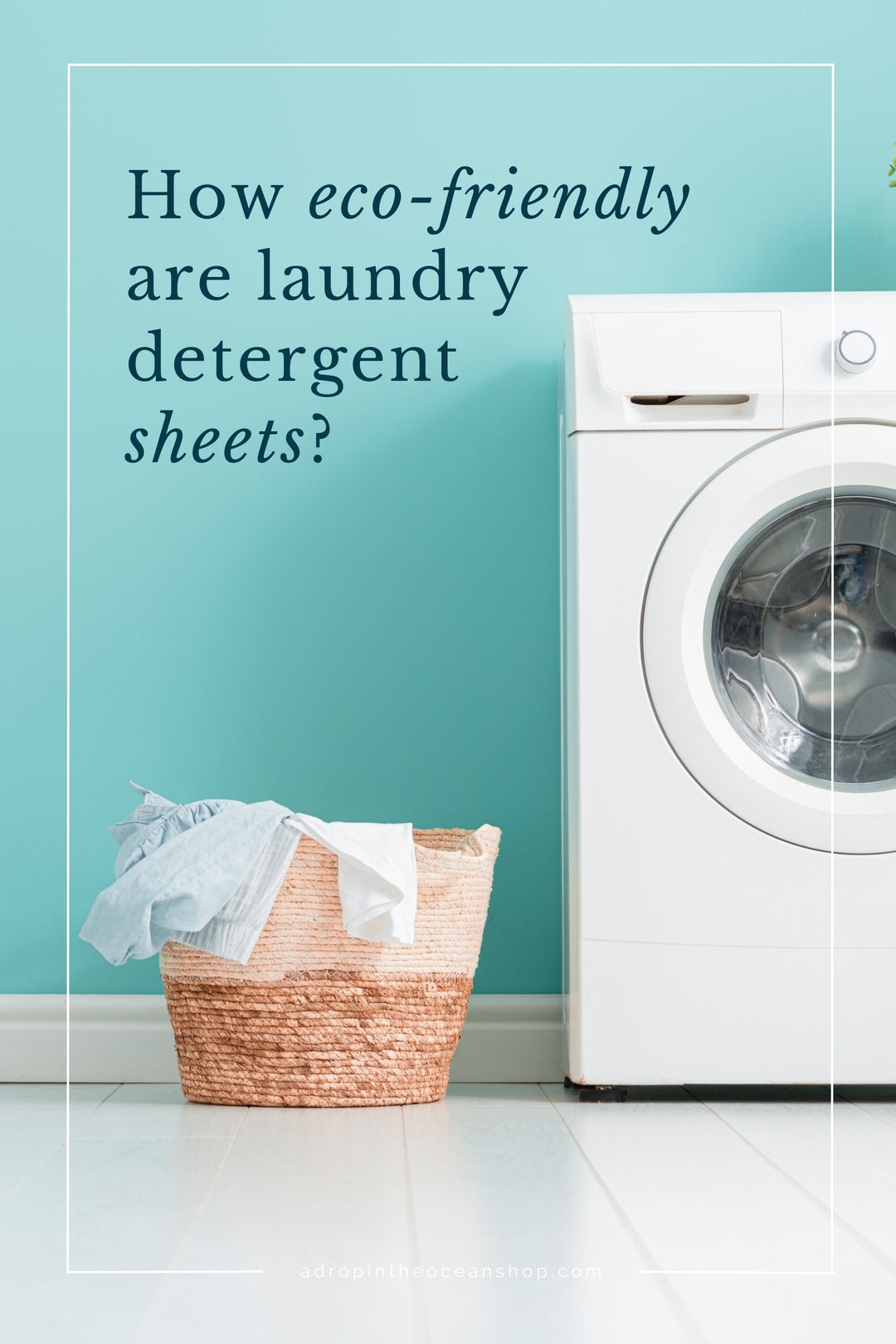 A Drop in the Ocean Zero Waste Store: How eco-friendly are laundry detergent sheets?