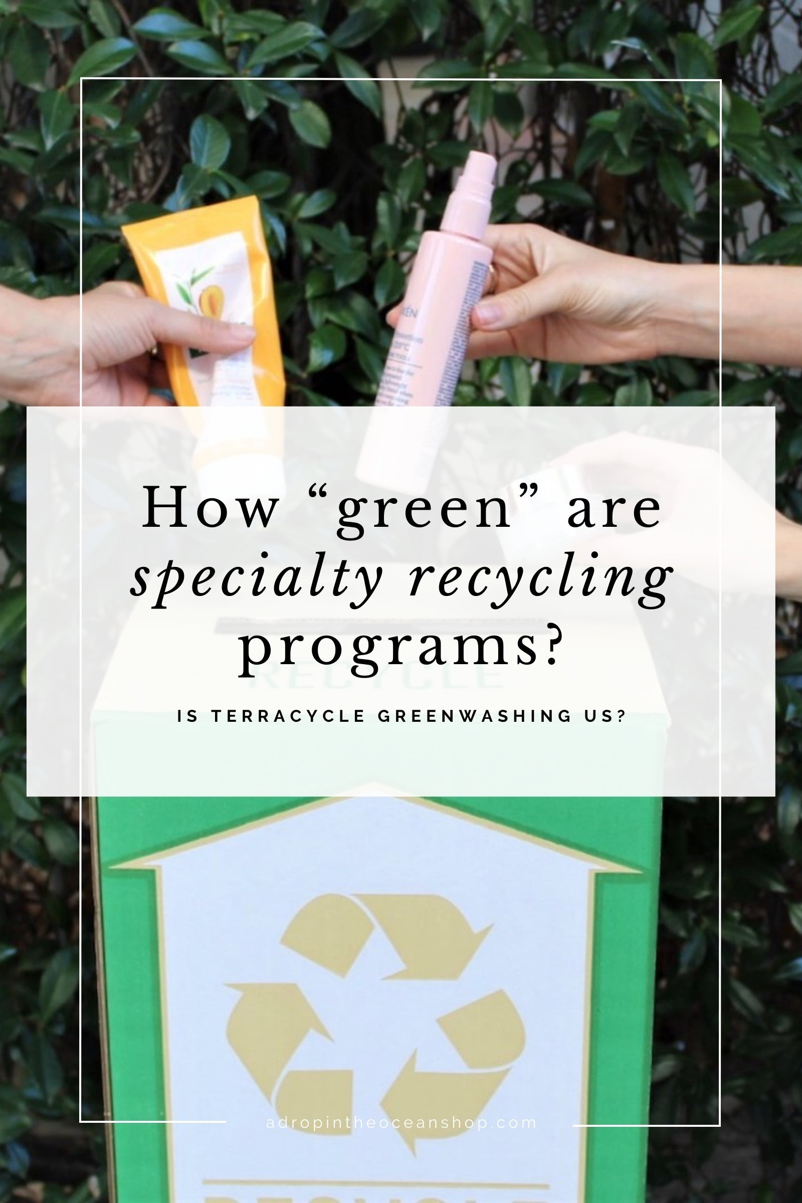 A Drop in the Ocean Zero Waste Blog: How "Green" Are Specialty Recycling Programs? Is TerraCycle Greenwashing Us?