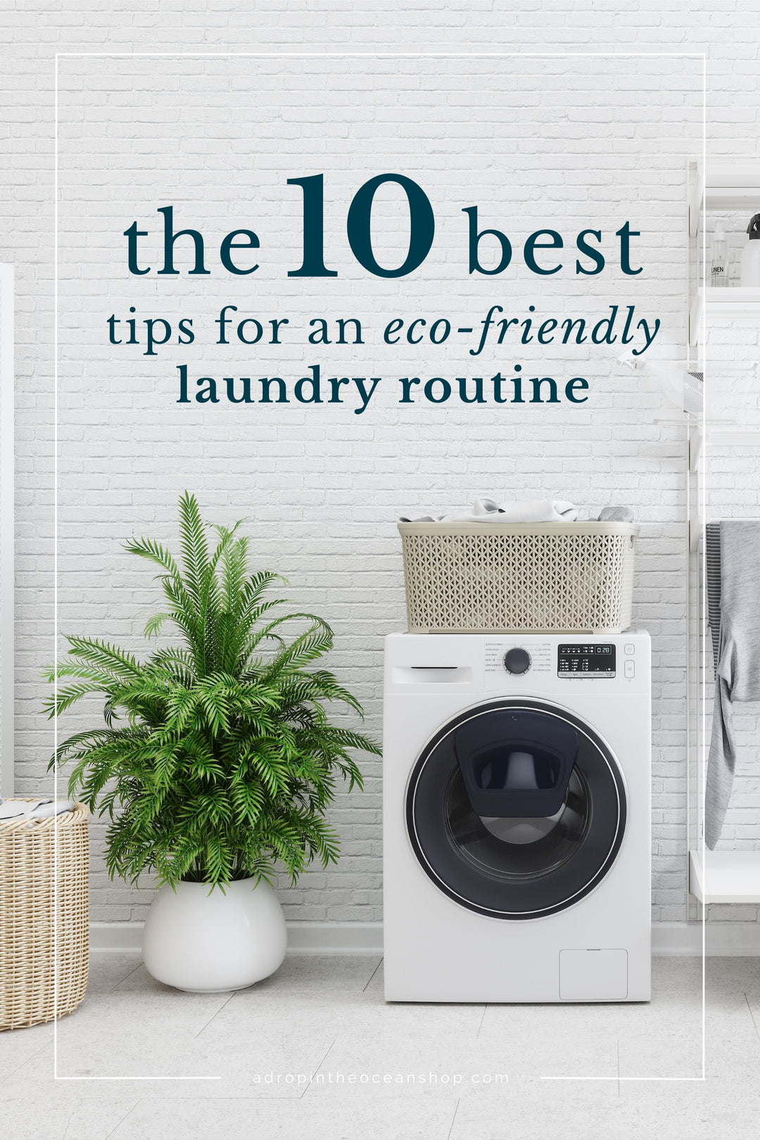 The 10 Best Tips for an Eco-Friendly Laundry Routine - A Drop in the Ocean Zero Waste Blog