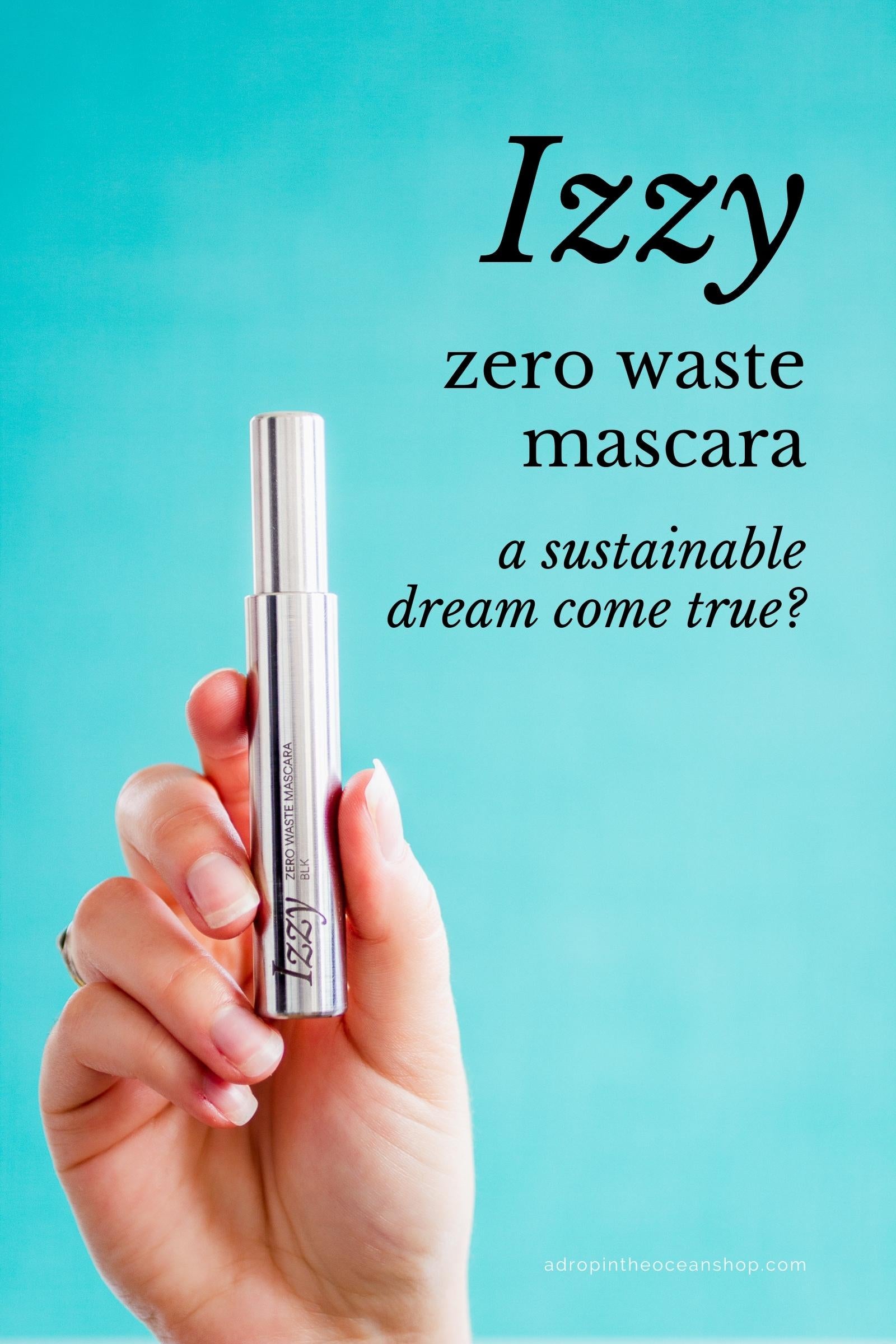 Izzy Zero Waste Mascara Review – A Drop in the Ocean