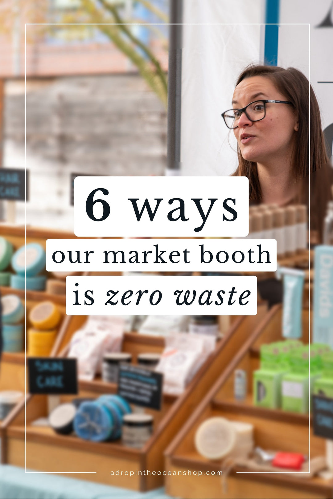 A Drop in the Ocean Zero Waste Store: How We Keep Our Farmer's Market Booth Zero Waste