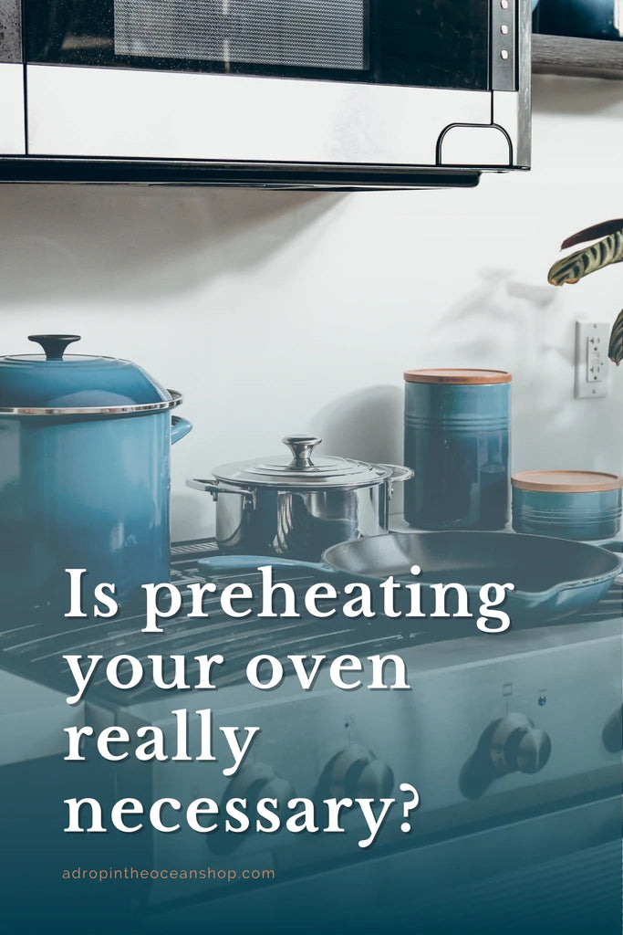 A Drop in the Ocean Tacoma Zero Waste Sustainable Living Blog Do I really need to preheat my oven?