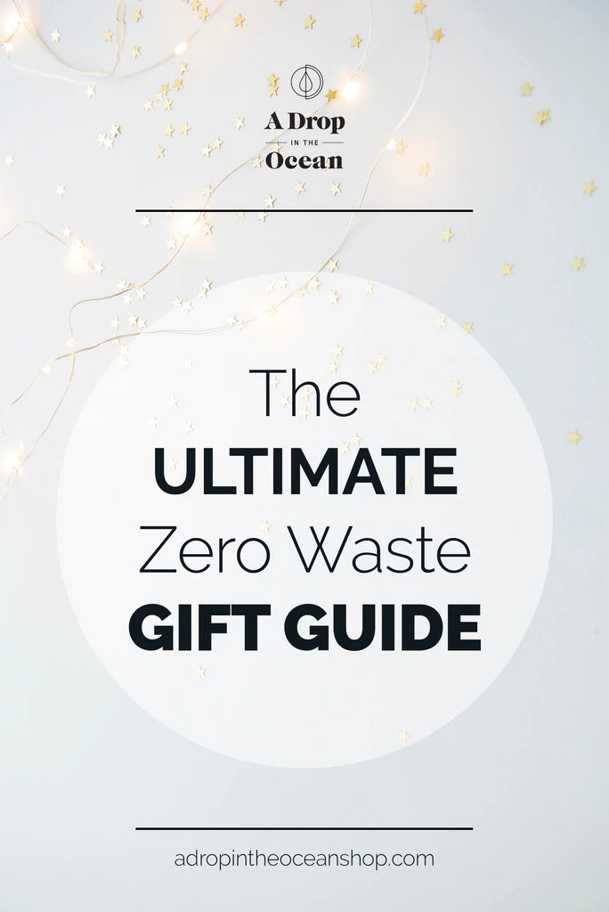 A Drop in the Ocean Sustainable Living Zero Waste Plastic Free Blog The Ultimate Zero Waste Gift Guide