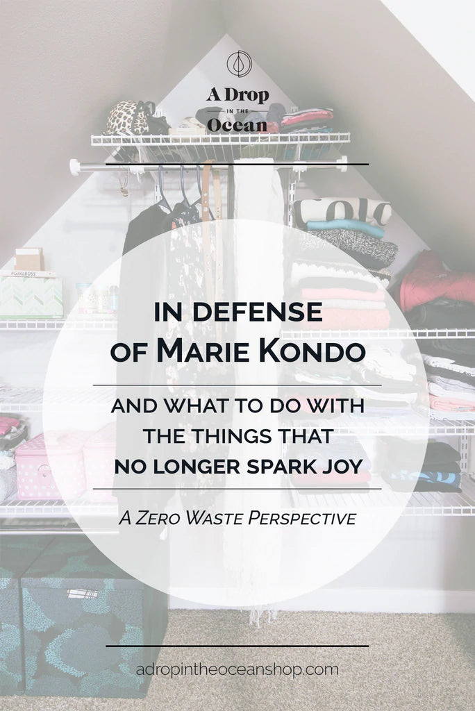 A Drop in the Ocean Sustainable Living Zero Waste Plastic Free Blog In Defense of Marie Kondo (and What To Do With the Things That No Longer Spark Joy)