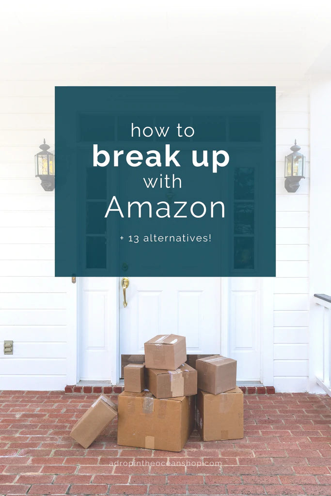A Drop in the Ocean Tacoma Zero Waste Sustainable Living Blog How and Why to Break Up with Amazon plus Amazon alternatives