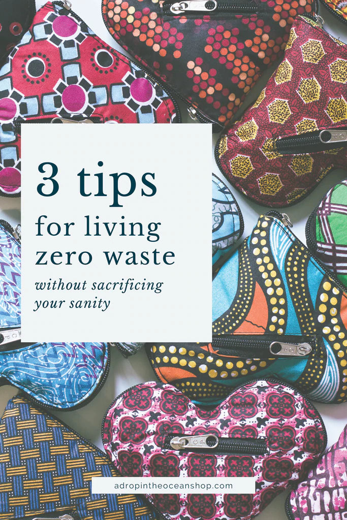 A Drop in the Ocean Zero Waste Sustainable Living Blog 3 Tips to Make Zero Waste Living Easier