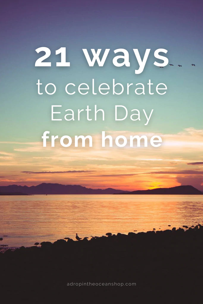 21 Ways to Celebrate Earth Day from Home!