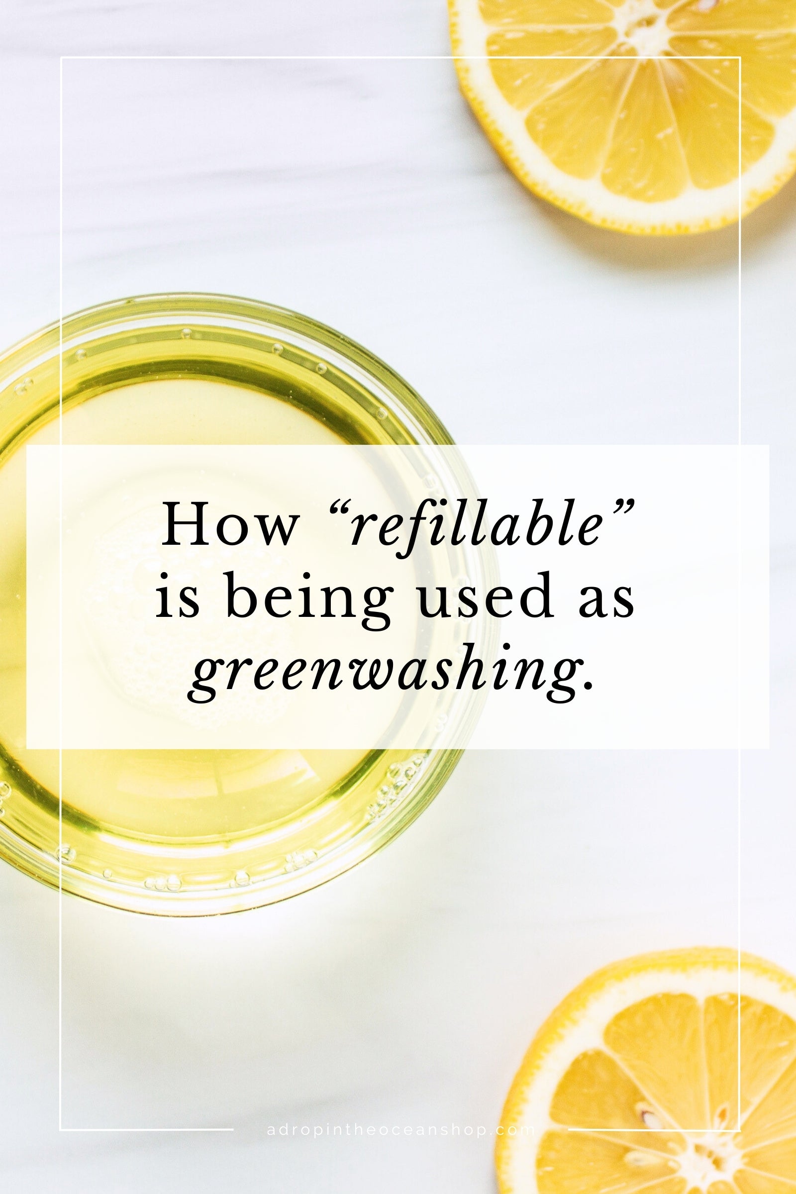 How "Refillable" is Becoming a Greenwashing Term