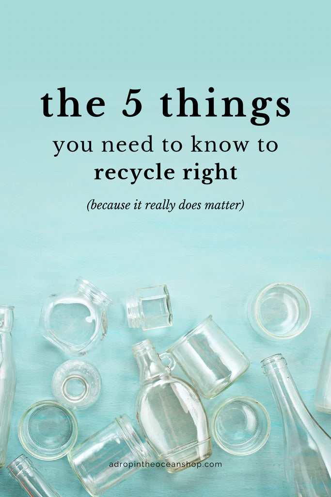 A Drop in the Ocean Sustainable Living Zero Waste Plastic Free Blog The 5 Things You Need to Know to Recycle Right