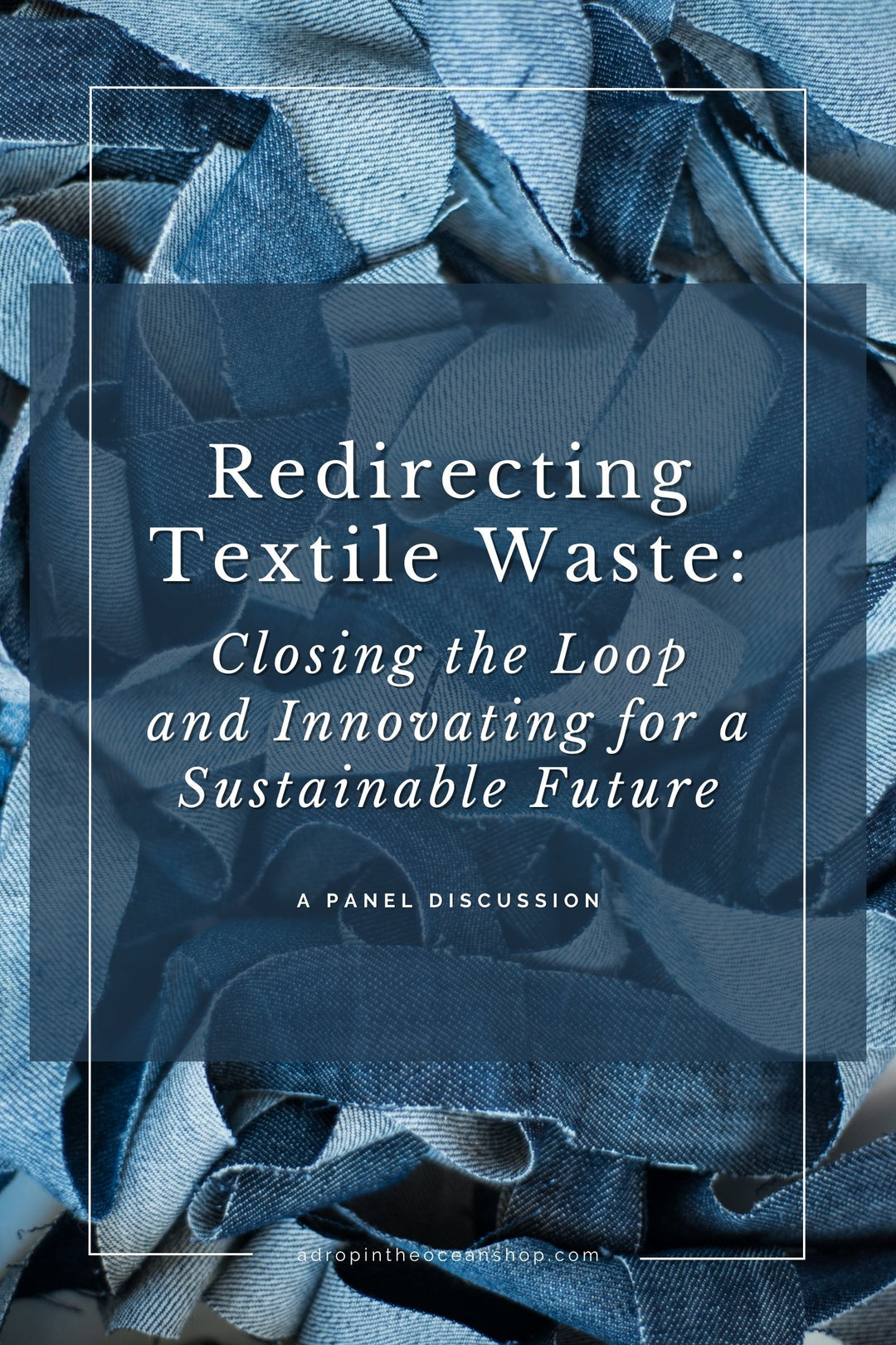Redirecting Textile Waste: Closing the Loop and Innovating for a Sustainable Future