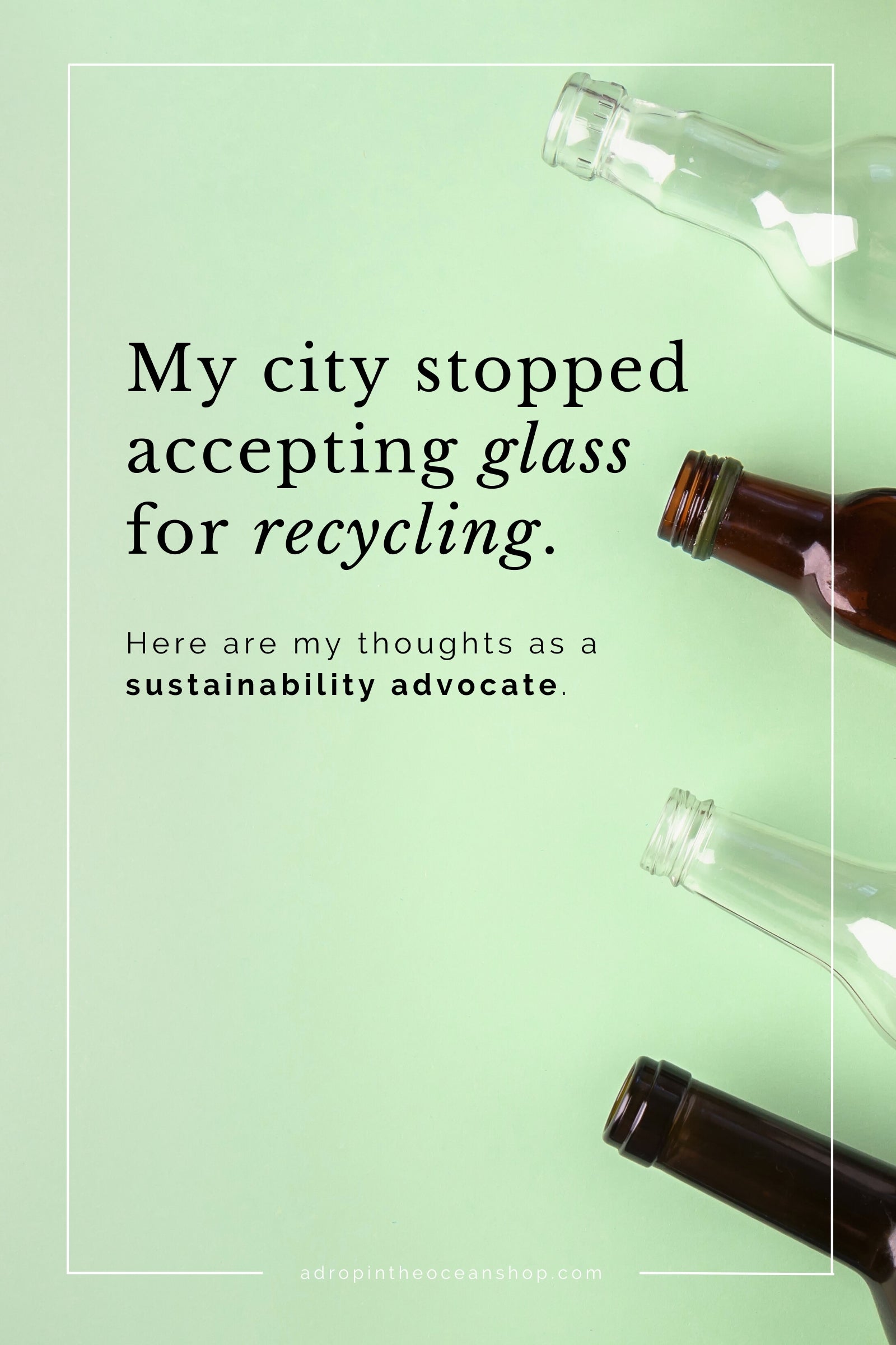 My City Stopped Accepting Glass for Recycling. Here Are My Thoughts.