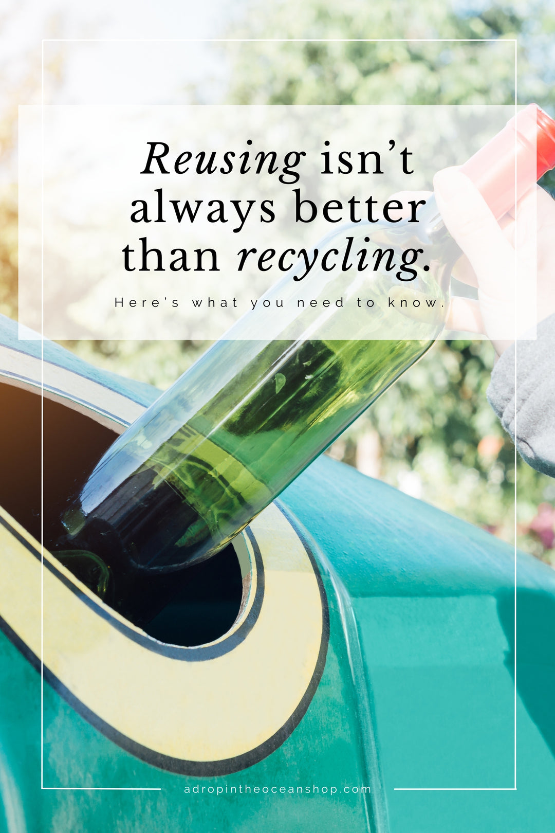 A Drop in the Ocean Zero Waste Store: Why Reusing Isn't Always Better Than Recycling