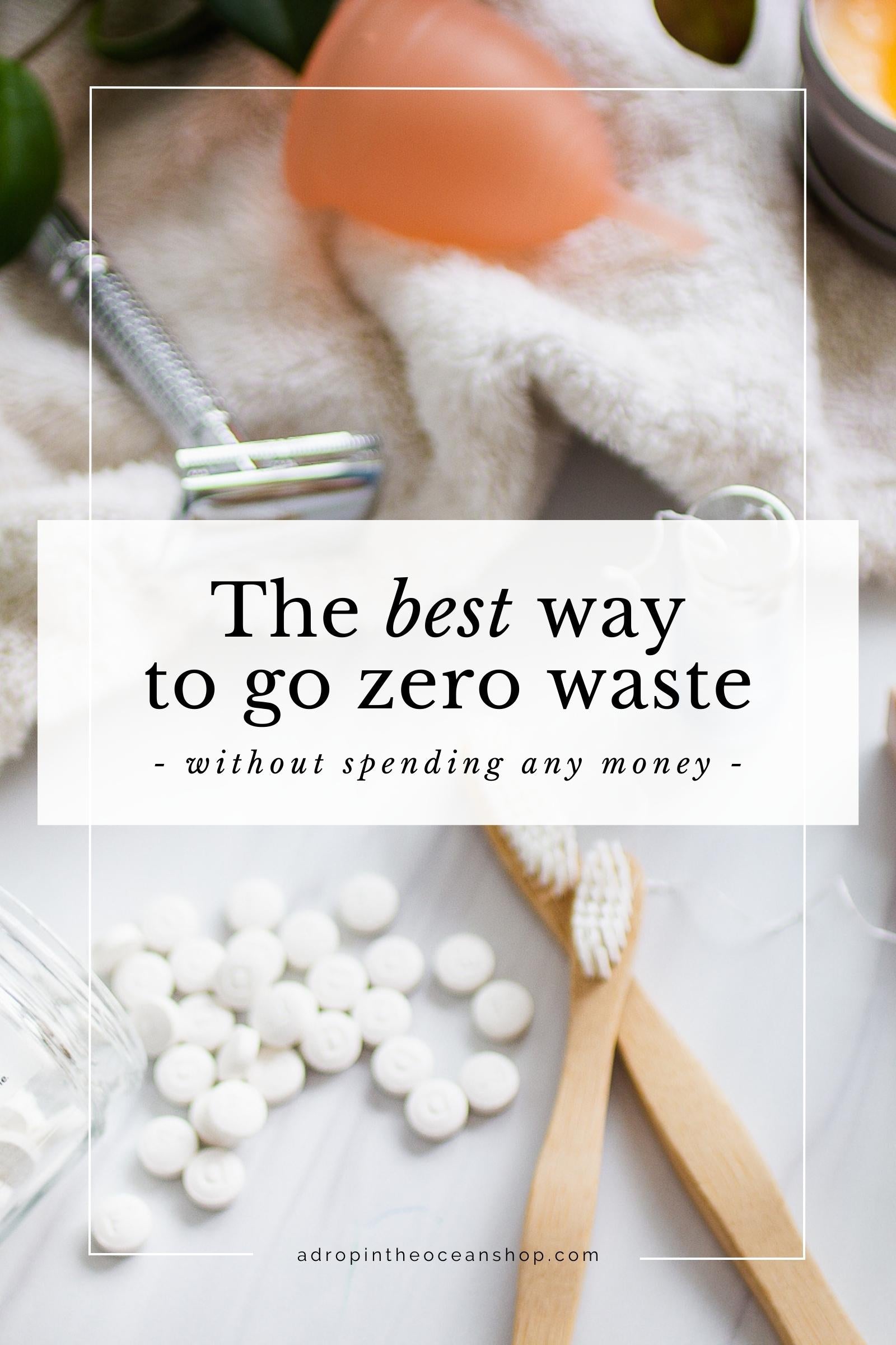 A Drop in the Ocean Blog: The Best Way to Go Zero Waste