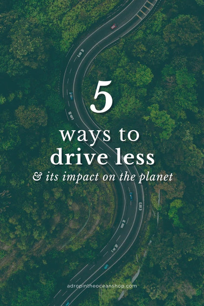 5 Ways to Drive Less + The Impacts for Sustainability – A Drop in the Ocean