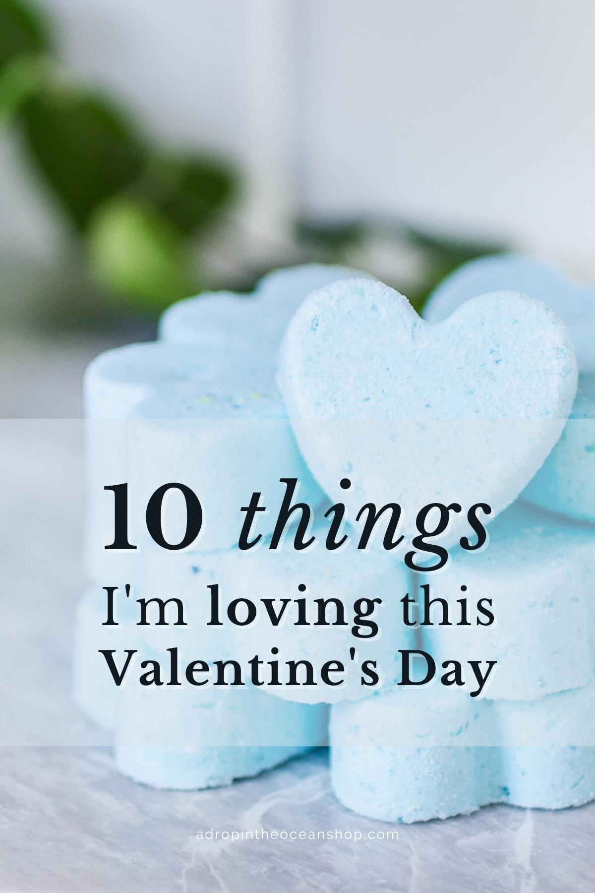 A Drop in the Ocean Shop 10 Things I'm Loving This Valentine's Day