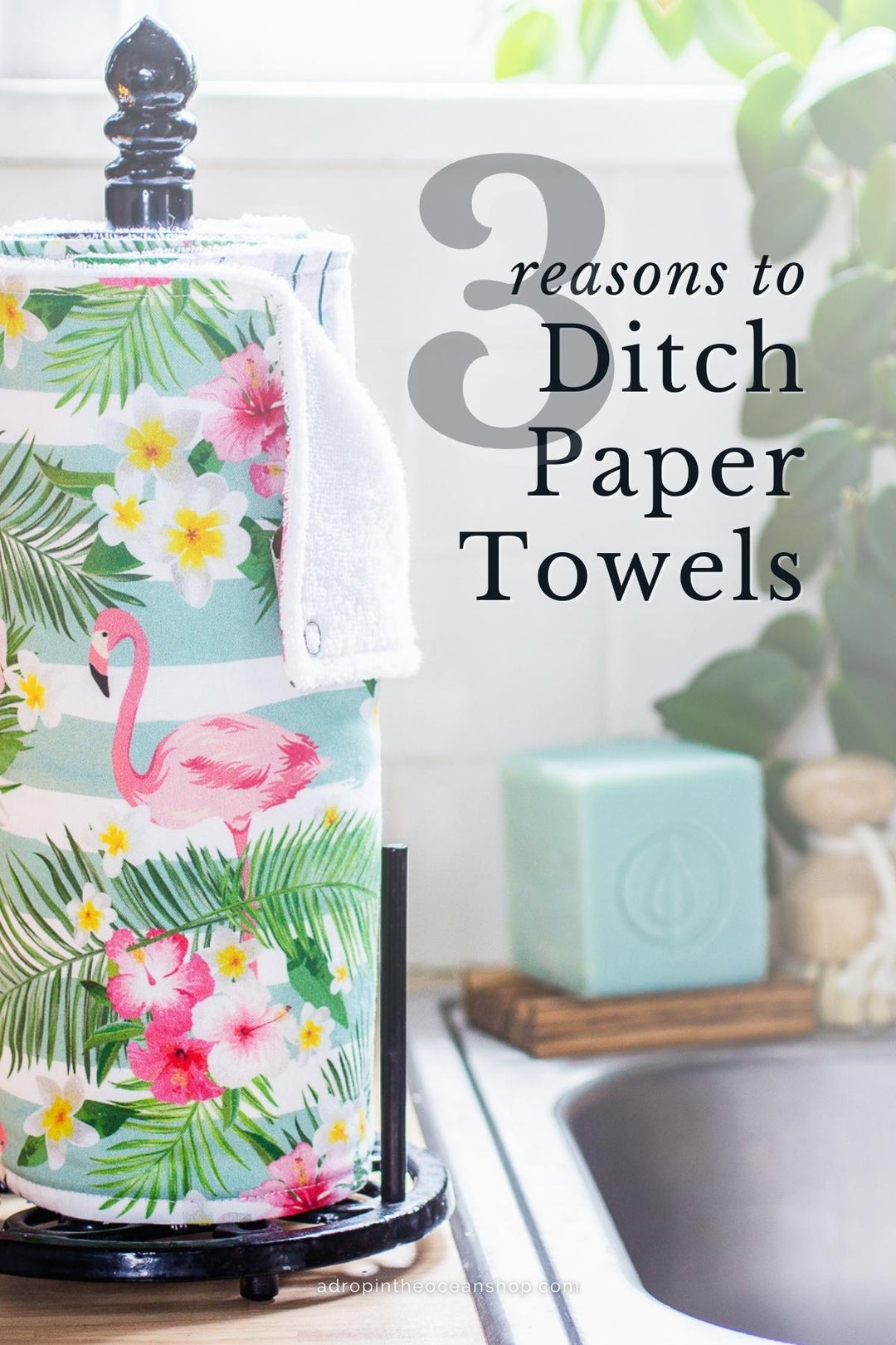 A Drop in the Ocean Shop 3 Reasons to Ditch Paper Towels