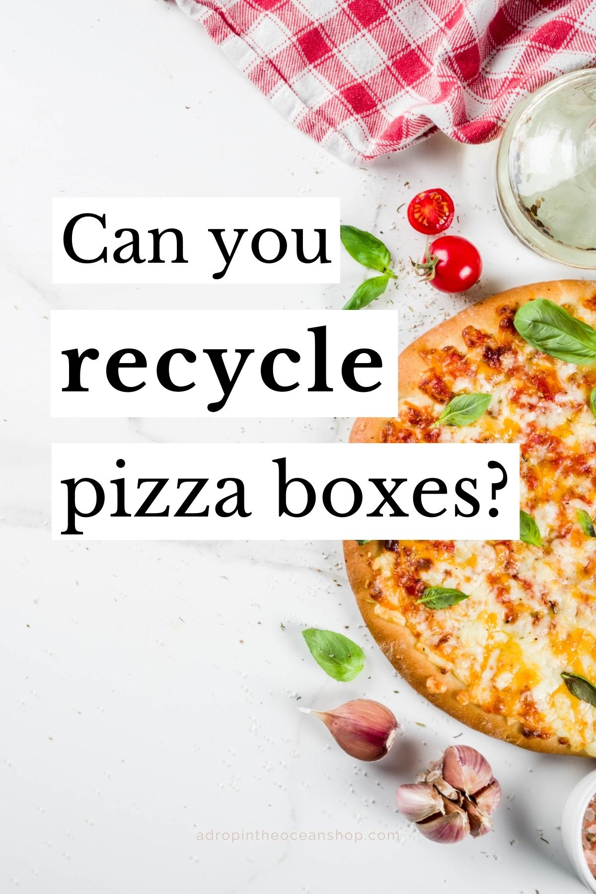 Are Pizza Boxes Recyclable?