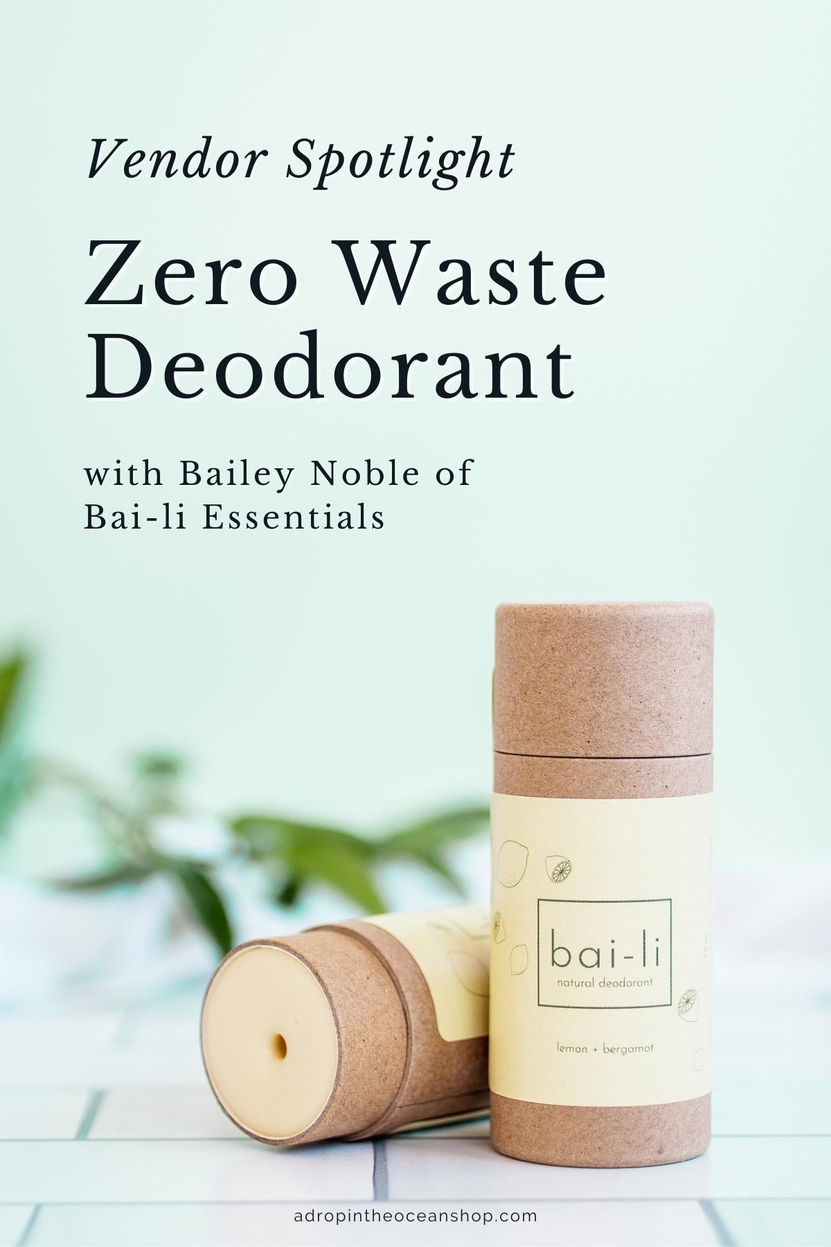 A Drop in the Ocean Shop Zero Waste Deodorant Vendor Spotlight with Bai-li Essentials