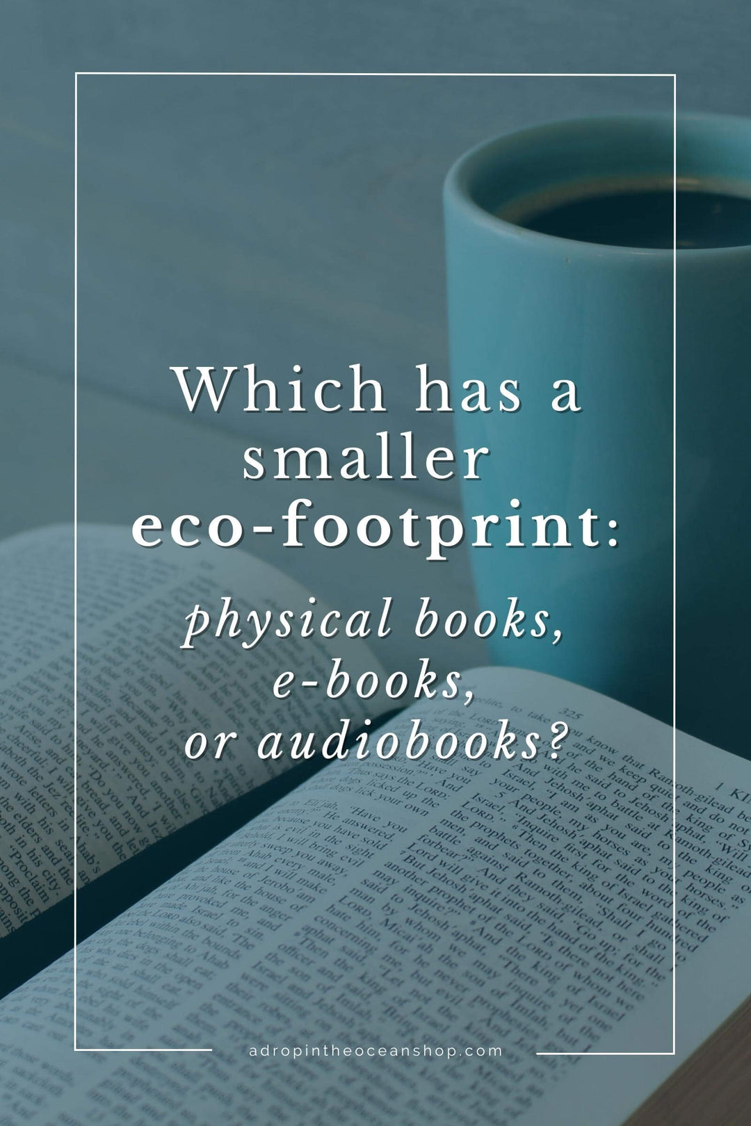 A Drop in the Ocean Blog: Which has a smaller eco-footprint - physical books, ebooks or audiobooks?