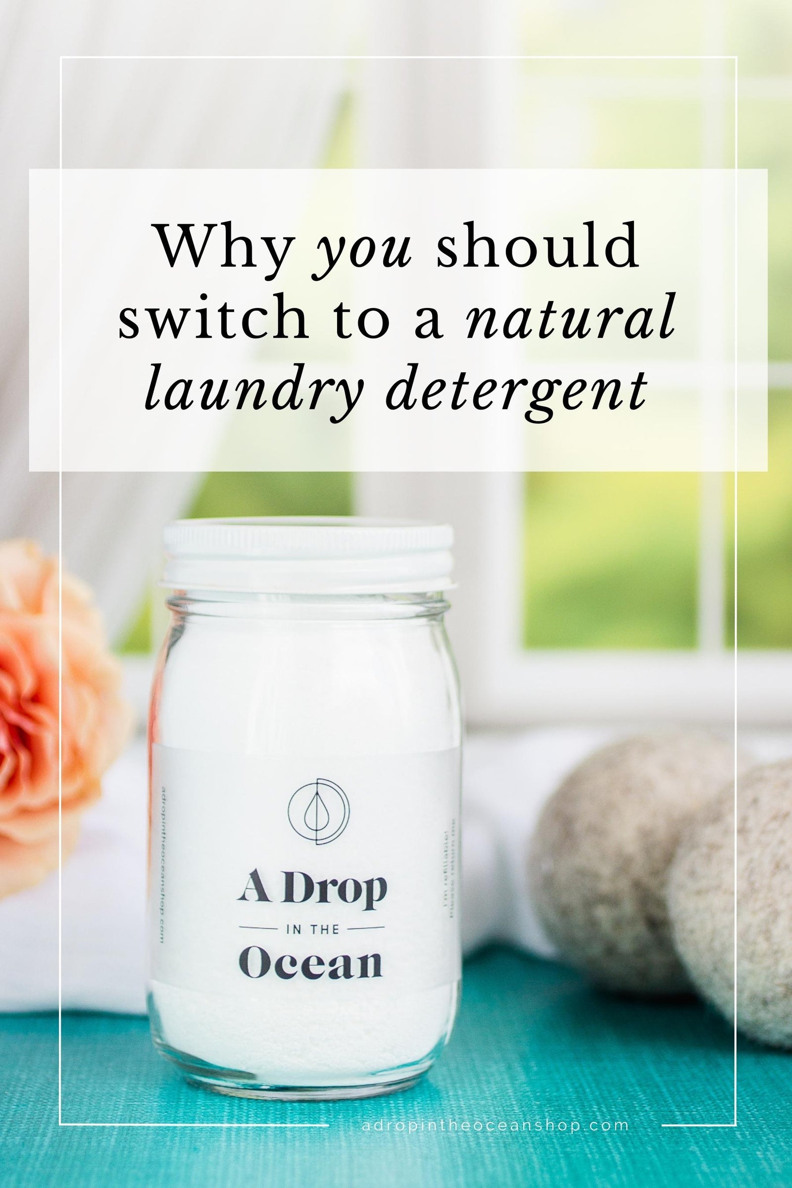 A Drop in the Ocean Zero Waste Store: Why you should switch to a natural laundry detergent