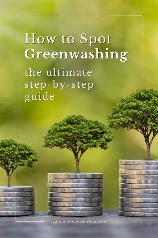 How to Spot Greenwashing: The Ultimate Step-by-Step Guide